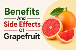 Benefits and Side Effects of Grapefruit: Learn Best Eating Practices