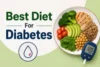 Best Diet for Diabetes and Blood Sugar Control  - Post Thumbnail