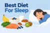 Best Diet for Sleep: Find Foods and Drinks That Support Sleep  - Post Thumbnail