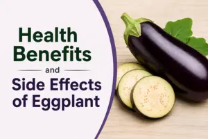 Health Benefits and Side Effects of Eggplant (Baingan)