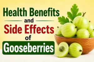 Health Benefits and Side Effects of Gooseberries (Amla)