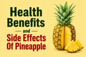 Health Benefits and Side Effects of Pineapple